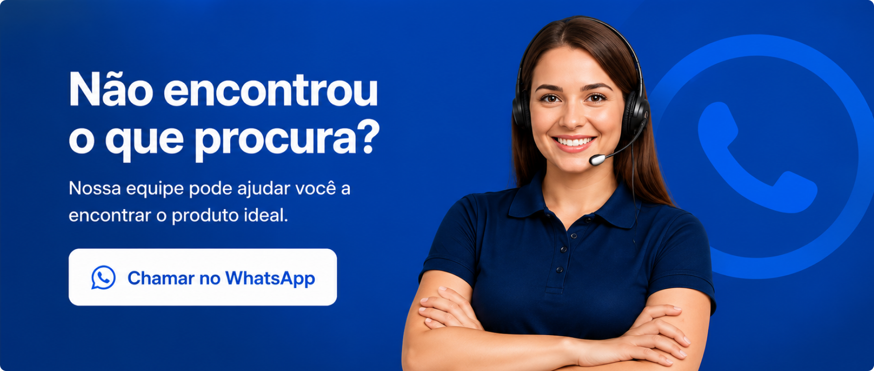 Não encontrou o que procura? Chame no WhatsApp
